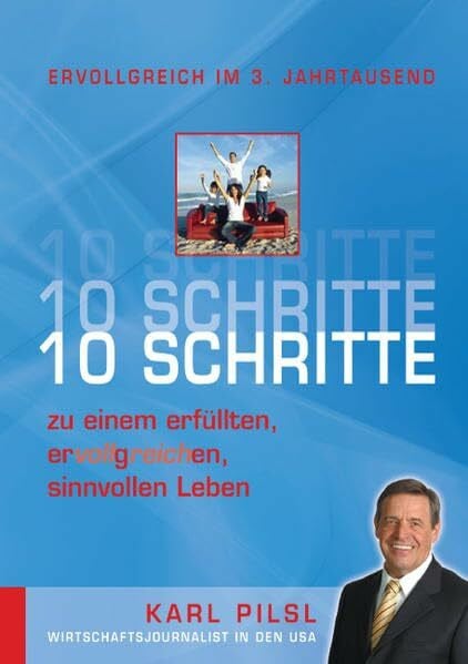 Pilsl, Karl 10 Schritte zu einem erfüllten, ervollgreichen, sinnvollen Leben