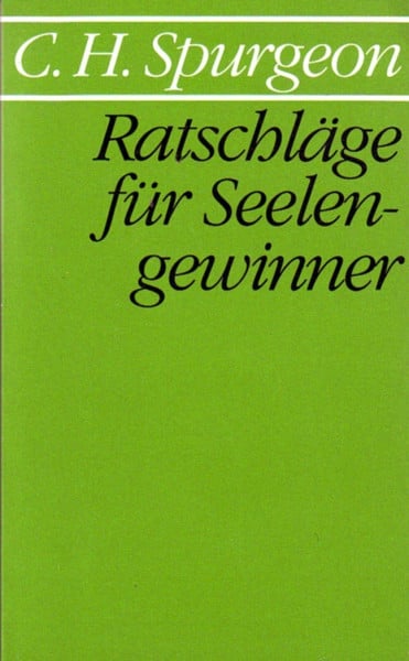 Charles H. Spurgeon Ratschläge für Seelengewinner
