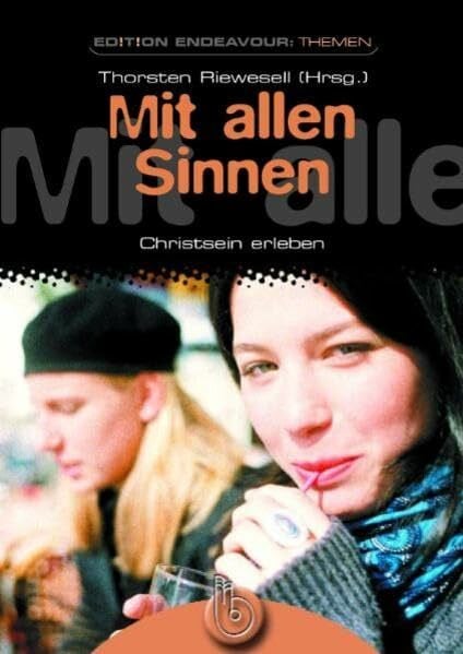 Riewesell, Thorsten Edition Endeavour Themen - Mit allen Sinnen: Christsein erleben