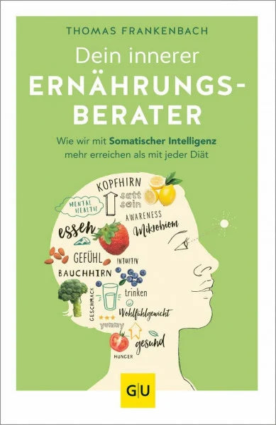 Frankenbach, Thomas Dein innerer Ernährungsberater: Wie wir mit somatischer Intelligenz mehr erreichen als mit jeder Diät (Abnehmen mit GU)