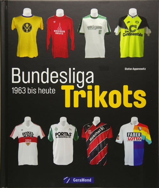 Appenowitz, Stefan Die Trikots der Bundesliga: Die Geschichte von 1963 bis heute, vom Baumwollhemd zum High-End-Produkt. Alles über Trikotwerbung, die Trikots der Vereine, Sammlerstücke und Kultobjekte.