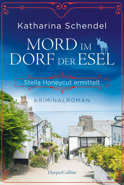 Schendel, Katharina Mord im Dorf der Esel. Stella Honeycut ermittelt: Kriminalroman | Hinreißend schräg und charmant britisch – für Fans von Agatha Christies »Miss Marple«