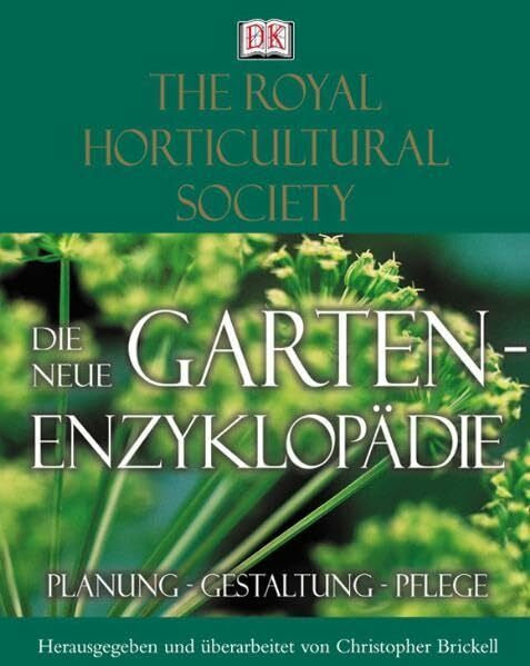 Christopher Brickell Die neue Gartenenzyklopädie: Planung, Gestaltung, Pflege