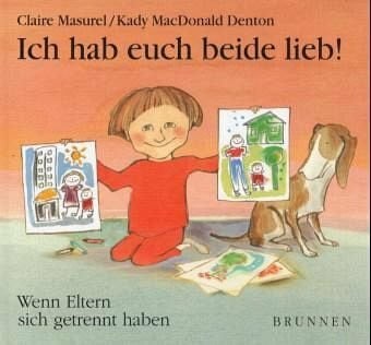 Masurel, Claire Ich hab euch beide lieb!: Wenn Eltern sich getrennt haben