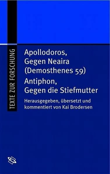 Brodersen, Kai Apollodores, Gegen Neaira / Antiphon, Gegen die Stiefmutter