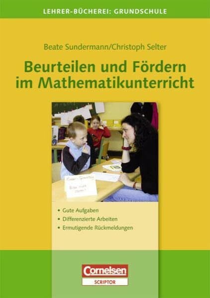 Sundermann, Beate Lehrerbücherei Grundschule: Beurteilen und Fördern im Mathematikunterricht: Gute Aufgaben - Differenzierte Arbeiten - Ermutigende Rückmeldungen