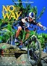 Thomas Rögner No Way - Bike Trial Tricks: Für alle Mountainbiker - Heisse Abfahrten - Locker über Hindernisse - Balancieren - Show-Tricks