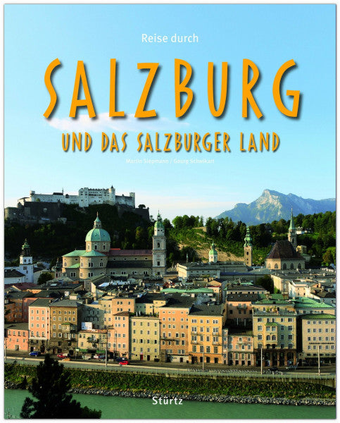 Schwikart, Georg Reise durch Salzburg und das Salzburger Land: Ein Bildband mit über 180 Bildern auf 140 Seiten - STÜRTZ Verlag