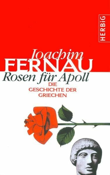 Fernau, Joachim Rosen für Apoll. Die Geschichte der Griechen