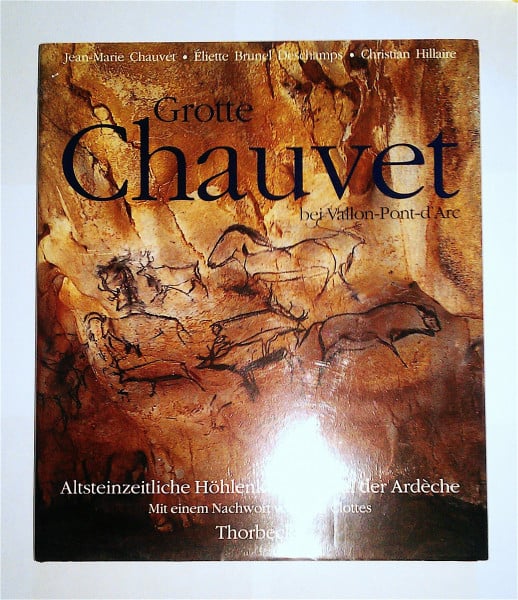 Bosinski, Gerhard Grotte Chauvet - Altsteinzeitliche Höhlenkunst im Tal der Ardèche: Altsteinzeitliche Höhlenkunst im Tal der Ardeche. Nachw. v. Jean Clottes. Hrsg. u. Vorw. v. Gerhard Bosinski