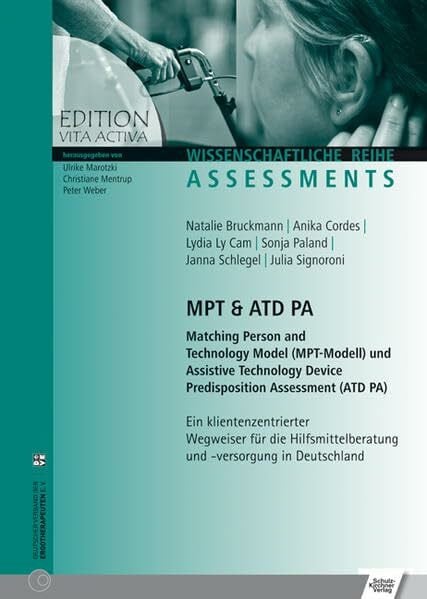Natalie Bruckmann MPT & ATD PA Matching Person and Technology Model (MPT-Modell) und Assistive Technology Device Predisposition Assessment (ATD PA): Ein ... Wissenschaftliche Reihe - Assessments)