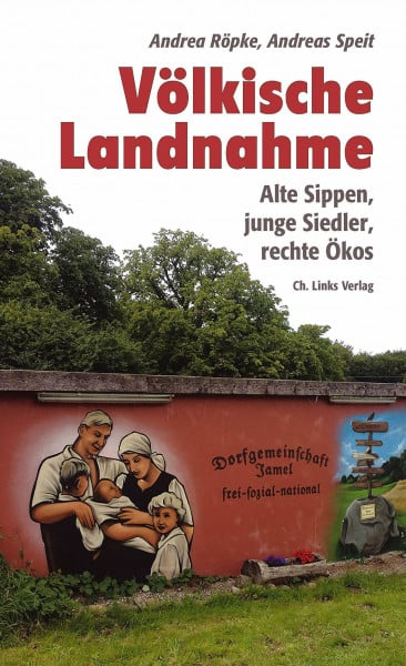 Speit, Andreas Völkische Landnahme: Alte Sippen, junge Siedler, rechte Ökos