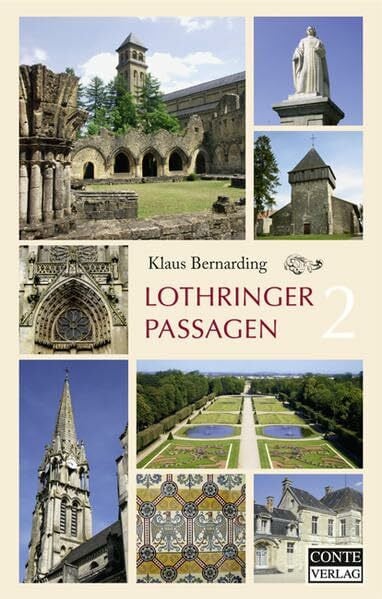 Bernarding, Klaus Lothringer Passagen 2: Zwischen Mosel, Maas und Marne - 21 weitere Tagesreisen in Ostfrankreich