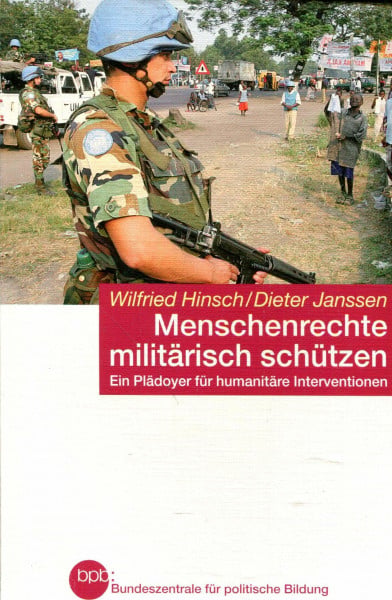 Hinsch, Wilfried Menschenrechte militärisch schützen: Ein Plädoyer für humanitäre Interventionen (Beck'sche Reihe)