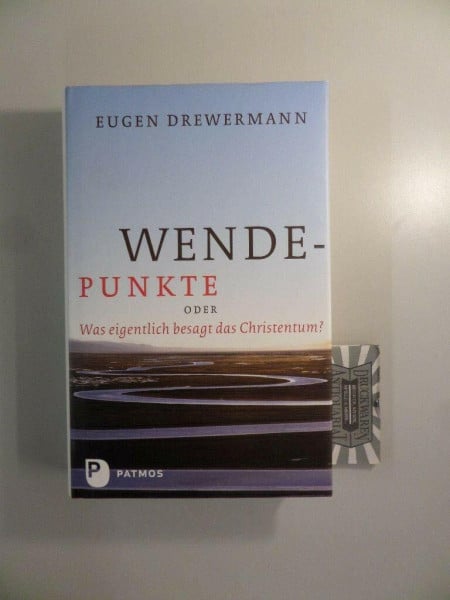 Drewermann, Eugen Wendepunkte: oder Was eigentlich besagt das Christentum?