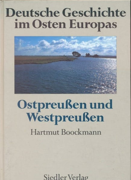 Boockmann, Hartmut Deutsche Geschichte im Osten Europas: Ostpreußen und Westpreußen