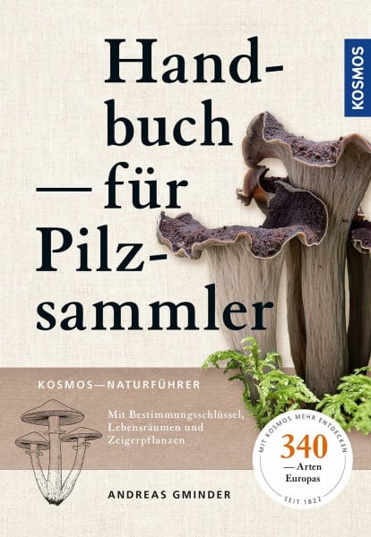 Gminder, Andreas Handbuch für Pilzsammler: 340 Arten Mitteleuropas sicher bestimmen Extra: Mit ausgewählten Rezepten zu den beliebtesten Speisepilzen