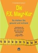 Bachmann, Robert M. Die F. X. Mayr-Diät. So bleiben Sie gesund und schlank