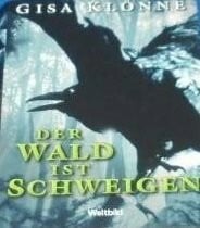Klönne, Gisa Der Wald ist Schweigen.