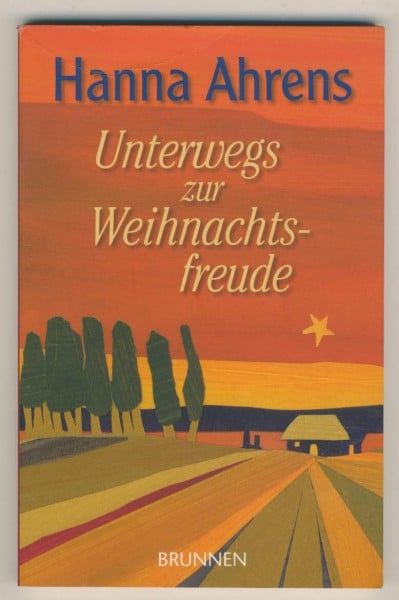 Ahrens, Hanna Unterwegs zur Weihnachtsfreude: Gesammelte Weihnachtsgeschichten