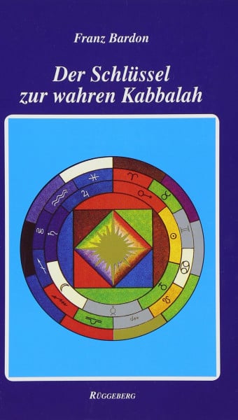 Bardon, Franz Der Schlüssel zur wahren Kabbalah: Das Geheimnis der 3. Tarotkarte