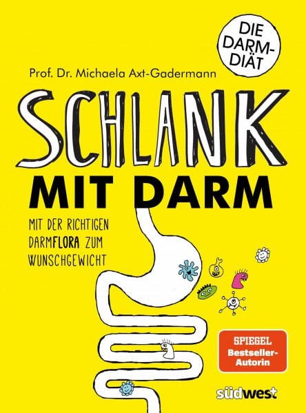 Axt-Gadermann, Michaela Schlank mit Darm: Mit der richtigen Darmflora zum Wunschgewicht