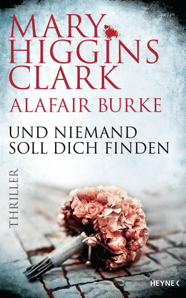 Higgins Clark, Mary Und niemand soll dich finden: Thriller (Laurie-Moran-Serie, Band 3)