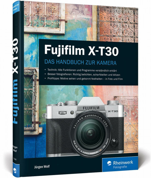 Wolf, Jürgen Fujifilm X-T30: Praxiswissen und Expertentipps zu Ihrer Kamera