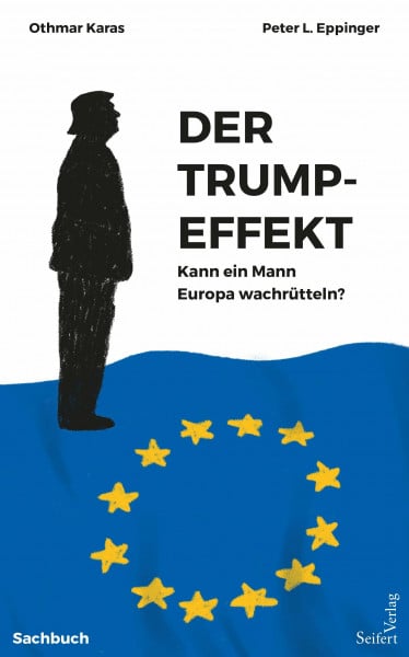Peter L. Eppinger Der Trump-Effekt. Kann ein Mann Europa wachrütteln?