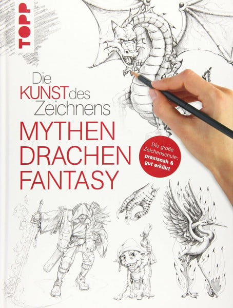 frechverlag Die Kunst des Zeichnens - Mythen, Drachen, Fantasy: Die große Zeichenschule: praxisnah & gut erklärt