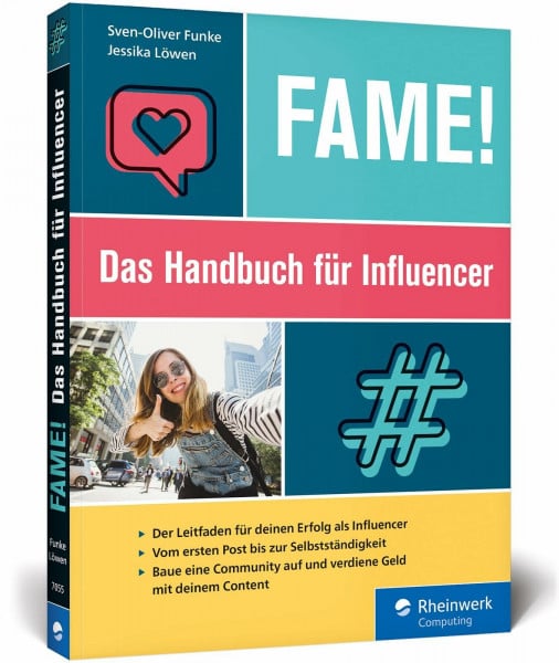 Funke, Sven-Oliver Fame!: Das Handbuch für Influencer. Der Leitfaden zum Erfolg: Baue Deine Community auf und verdiene Geld mit Deinem Content. Komplett in Farbe