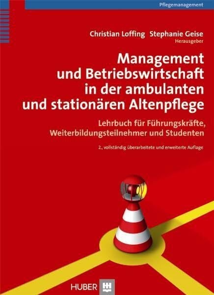 Geise, Stephanie Management und Betriebswirtschaft in der ambulanten und stationären Altenpflege: Lehrbuch für Führungskräfte, Weiterbildungsteilnehmer und Studenten