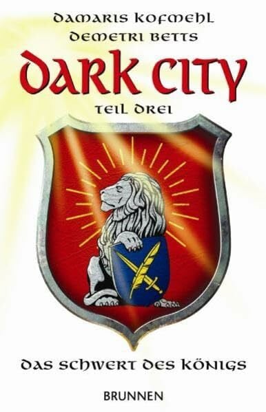 Kofmehl, Damaris Dark City: Das Schwert des Königs: Teil 3: Das Schwert des Königs