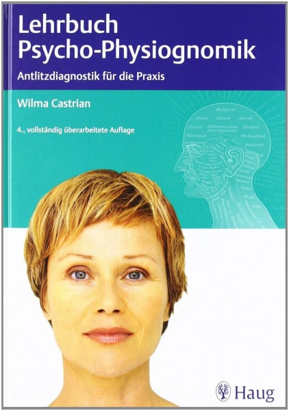 Castrian, Wilma Lehrbuch der Psycho-Physiognomik: Antlitzdiagnostik für die Praxis