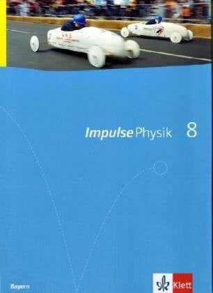 Bruns, Klaus Gerd Impulse Physik 8. Ausgabe Bayern: Schülerbuch Klasse 8 (Impulse Physik. Ausgabe ab 2005)