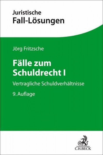 Fritzsche, Jörg Fälle zum Schuldrecht I: Vertragliche Schuldverhältnisse (Juristische Fall-Lösungen)