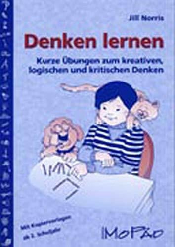 Norris, Jill Denken lernen - ab 2. Klasse: Kurze Übungen zum kreativen, logischen und kritischen Denken