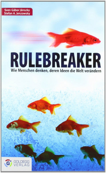 Jenzowsky, Stefan A Rulebreaker: Wie Menschen denken, deren Ideen die Welt verändern (Goldegg Business)