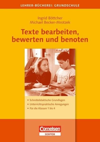 Böttcher, Dr. Ingrid Lehrerbücherei Grundschule: Texte bearbeiten, bewerten und benoten: Schreibdidaktische Grundlagen - Unterrichtspraktische Anregungen - Für die Klassen 1 bis 4