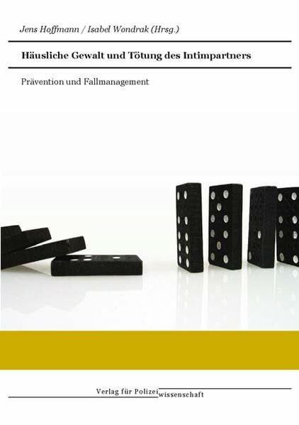 Hoffmann, Jens Häusliche Gewalt und Tötung des Intimpartners: Prävention und Fallmanagement