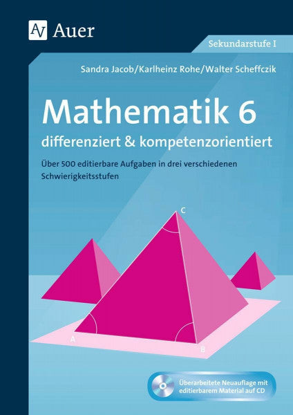 Rohe, Karlheinz Mathematik 6 differenziert u. kompetenzorientiert: Über 500 editierbare Aufgaben in drei verschiedenen Schwierigkeitsstufen (6. Klasse) (Arbeitsblätter f.d. Mathematikunterricht)