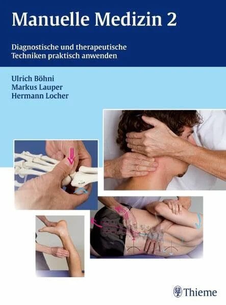 Böhni, Ulrich W. Manuelle Medizin 2: Diagnostische und therapeutische Techniken praktisch anwenden