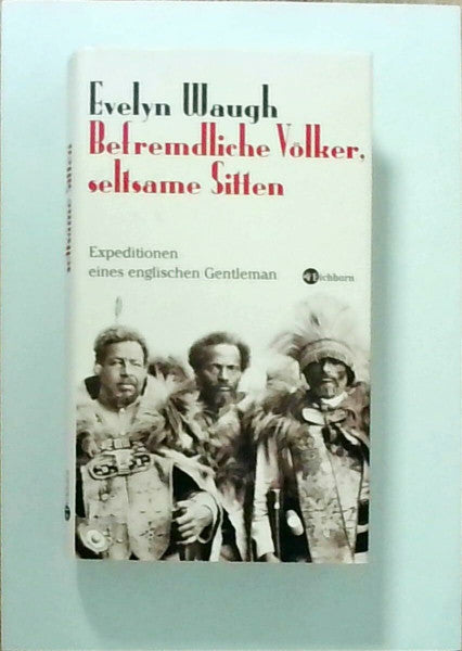 Waugh, Evelyn Befremdliche Völker, seltsame Sitten: Expeditionen eines brititschen Gentleman
