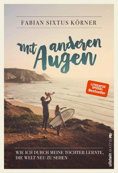 Körner, Fabian Sixtus Mit anderen Augen: Wie ich durch meine Tochter lernte, die Welt neu zu sehen