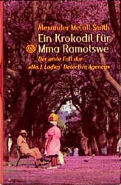 Gerda Bean Ein Krokodil für Mma Ramotswe. Der erste Fall der » No. 1 Ladies' Detektive Agency «