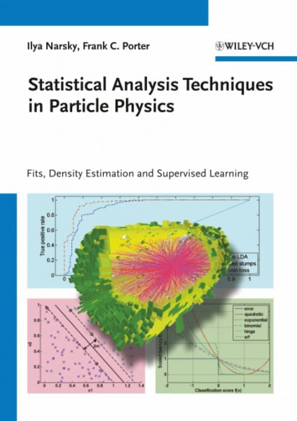 Porter, Frank C. Statistical Analysis Techniques in Particle Physics: Fits, Density Estimation and Supervised Learning