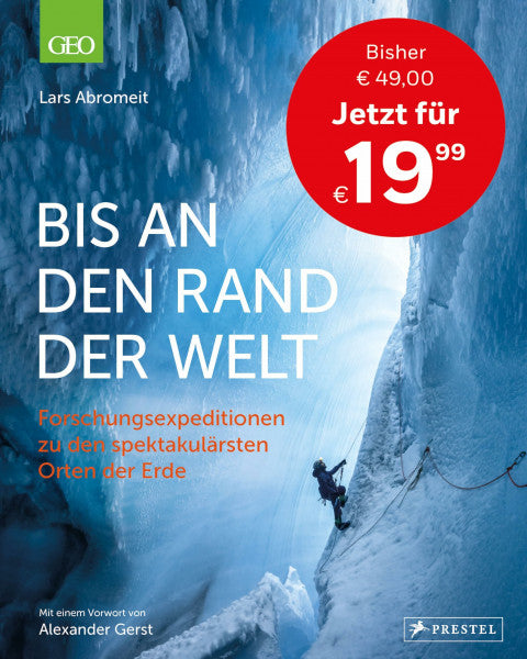 Abromeit, Lars Bis an den Rand der Welt: Forschungsexpeditionen zu den spektakulärsten Orten der Erde