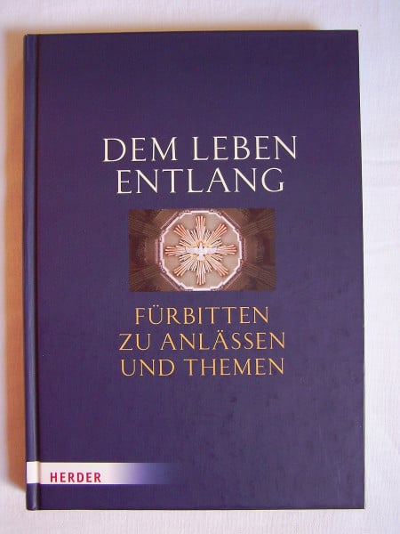 Hose, Burkhard Dem Leben entlang: Fürbitten zu Anlässen und Themen