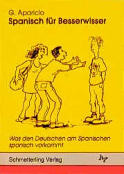 Aparicio, Guillermo Spanisch für Besserwisser, Bd.1, Was den Deutschen am Spanischen spanisch vorkommt