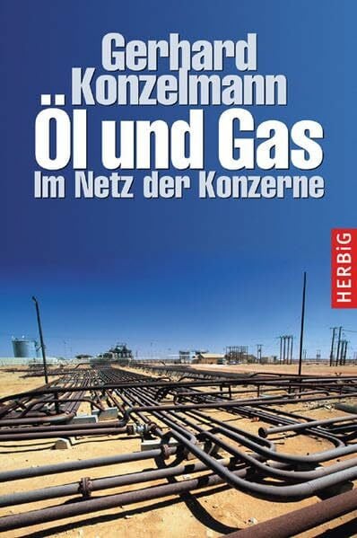 Konzelmann, Gerhard Öl und Gas: Im Netz der Konzerne
